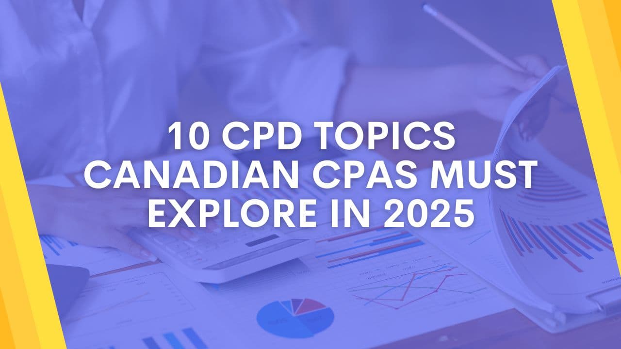 10 CPD Topics Canadian CPAs Must Explore in 2025