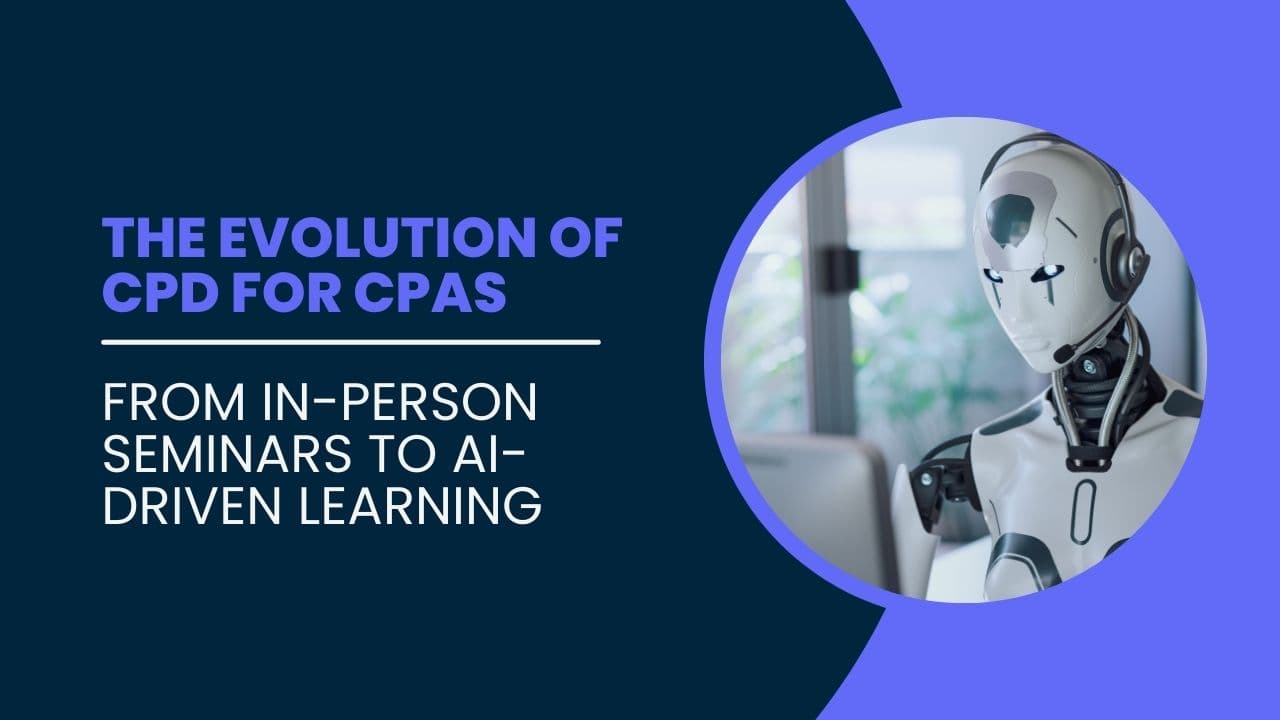 The Evolution of CPD for CPAs: From In-Person Seminars to AI-Driven Learning