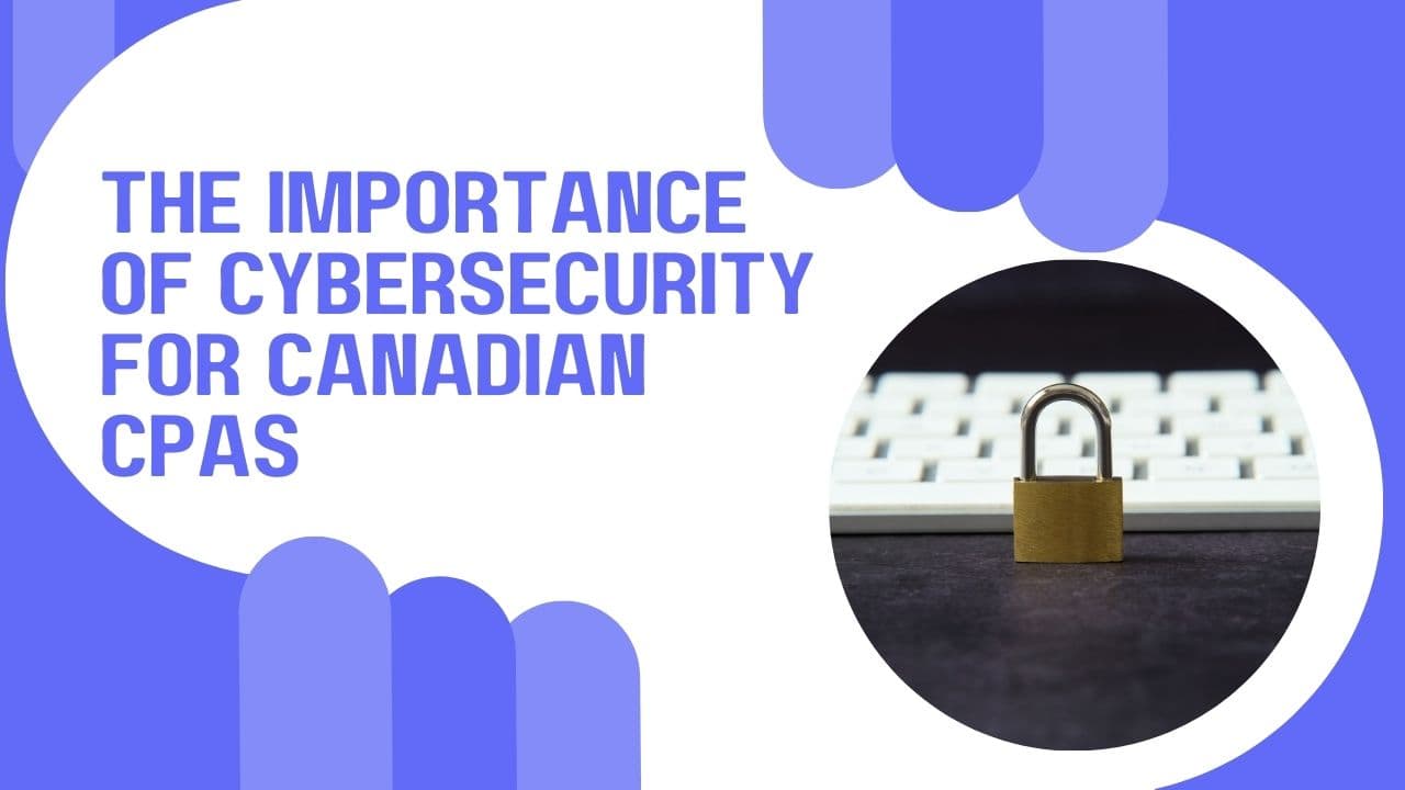 The Importance of Cybersecurity for Canadian CPAs