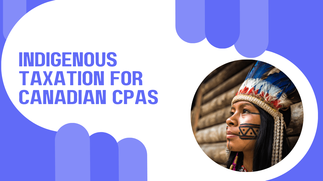 Indigenous Taxation for Canadian CPAs