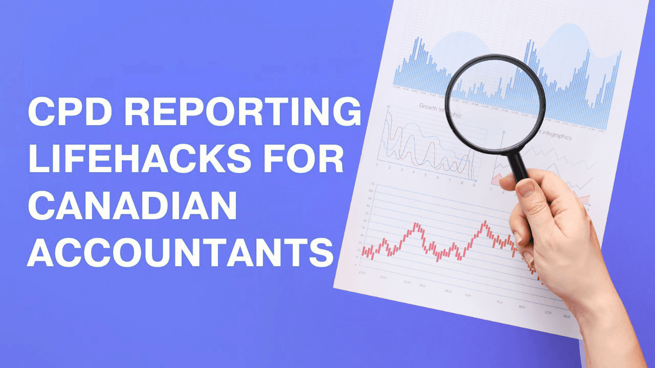 CPD Reporting Lifehacks for Canadian Accountants