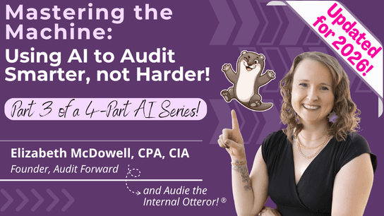 Mastering the Machine: Using AI to Audit Smarter, not Harder! (Updated for 2026!)
