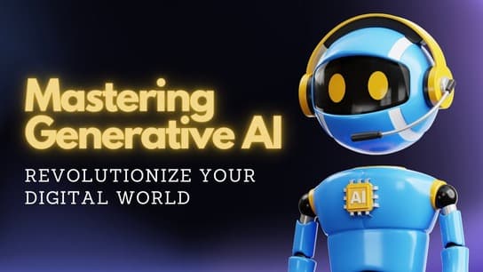 Mastering Generative AI: Revolutionize Your Digital World