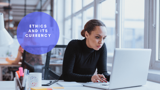 Ethics and Its Currency