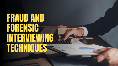 Fraud and Forensic Interviewing Techniques