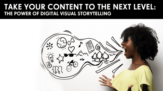 Take Your Content to the Next Level with Visual Storytelling