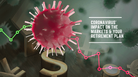Coronavirus' Impact On The Markets And Your Retirement Plan