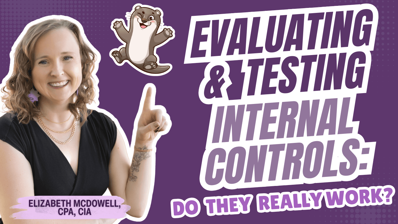 Evaluating & Testing Internal Controls: Do They Really Work?